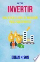 Libro Invertir: Una Sencilla Guía De Inversión Para Principiantes ( Investing)