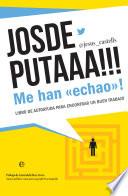 Libro Josdeputaaa!!! Me han «echao»!