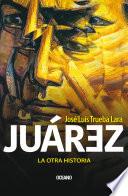 Libro Juárez. La otra historia