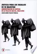 Libro Justicia para los vasallos de su majestad.