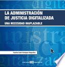 Libro La administración de la justicia digitalizada
