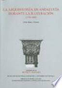 Libro La arqueología en Andalucía durante la Ilustración, 1736-1808