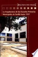 Libro La arquitectura de las escuelas primarias municipales de Sevilla hasta 1937