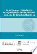 Libro La autonomía reproductiva en la jurisprudencia del Tribunal Europeo de Derechos Humanos
