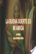 Libro La Buena Suerte Es Mi Amiga