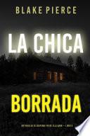 Libro La chica borrada (Un thriller de suspense FBI de Ella Dark – Libro 6)