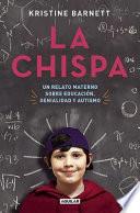 Libro La Chispa. Un Relato Materno Sobre Educacion Genialidad y Autismo / The Spark
