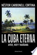 Libro La Cuba eterna, ayer hoy y mañana