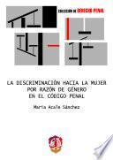 Libro La discriminación hacia la mujer por razón de género en el Código penal