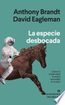 Libro La especie desbocada