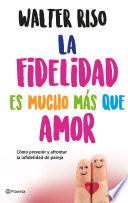 Libro La fidelidad es mucho mas que amor