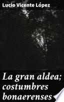 Libro La gran aldea; costumbres bonaerenses