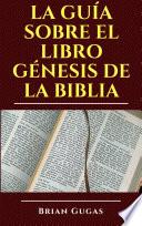 Libro La guía sobre el libro Génesis de la Biblia