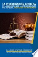 Libro La investigación jurídica en la formación de los profesionales del derecho. Validación neutrosófica