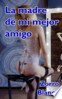 Libro La madre de mi mejor amigo