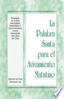 Libro La Palabra Santa para el Avivamiento Matutino - Propagar al Cristo resucitado, ascendido y todo-inclusivo como desarrollo del reino de Dios