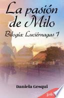 Libro La pasión de Milo (Luciérnagas 1)