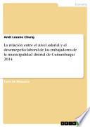 Libro La relación entre el nivel salarial y el desemepeño laboral de los trabajadores de la municipalidad distrial de Cuñumbuqui 2014
