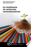 Libro La resiliencia en entornos socioeducativos