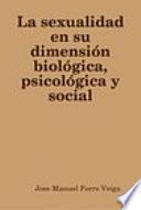 Libro La sexualidad en su dimensión biológica, psicológica y social