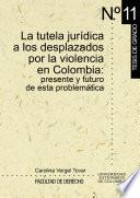 Libro La tutela jurídica a los desplazados por la violencia en Colombia: