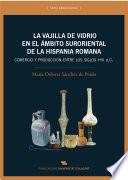 Libro La vajilla de vidrio en el ámbito suroriental de la Hispania romana