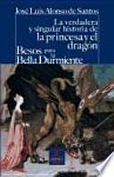 Libro La verdadera y singular historia de la princesa y el dragón / Besos para le bella durmiente