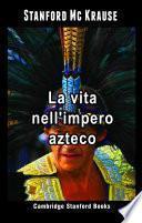 Libro La vita nell'impero azteco