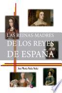 Libro LAS REINAS MADRES DE LOS REYES DE ESPAÑA