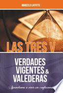Libro Las tres V: Verdades Vigentes y Valederas