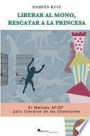 Libro Liberar Al Mono, Rescatar a la Princesa