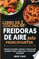 Libro Libro de cocina de freidoras de aire para principiantes