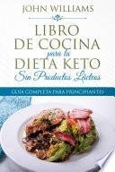 Libro Libro de Cocina para la Dieta Keto Sin Productos Lácteos
