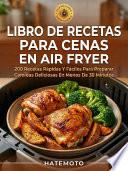 Libro Libro De Recetas Para Cenas En Air Fryer