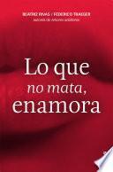 Libro Lo que no mata, enamora