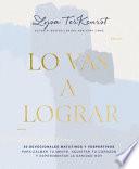 Libro Lo Vas a Lograr: 50 Devocionales Matutinos Y Vespertinos Para Calmar Tu Mente, Aquietar Tu Corazón Y Experimentar La Sanidad Hoy