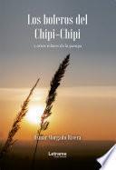 Libro Los boleros del Chipi-Chipi y otros relatos de la pampa