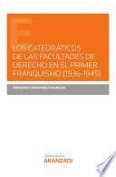 Libro Los catedráticos de las Facultades de Derecho en el primer franquismo (1936-1945)