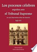Libro Los procesos célebres seguidos ante el Tribunal Supremo en sus doscientos años de historia (siglo XX)