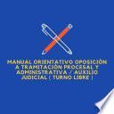 Libro Manual orientativo oposición a Tramitación Procesal y Administrativa / Auxilio Judicial ( Turno libre )