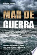 Libro Mar de guerra. La Armada de la República Argentina y sus formas de habitar el Atlántico Sur