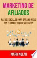 Libro Marketing De Afiliados: Pasos Sencillos Para Ganar Dinero Con El Marketing De Afiliados