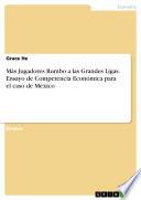Libro Más Jugadores Rumbo a las Grandes Ligas. Ensayo de Competencia Económica para el caso de México