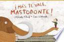 Libro ¡Más te vale mastodonte!