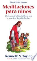 Libro Meditaciones Para Ninos: Un Tesoro de Sabiduria Biblica Para la Hora de la Devocion Familiar! = Meditations for Kids