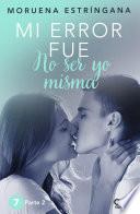 Libro Mi error fue no ser yo misma. Parte II