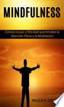 Libro Mindfulness: Conoce la paz y felicidad que brindan la Atención Plena y la Meditación