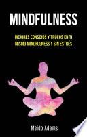 Libro Mindfulness: Mejores Consejos Y Trucos En Ti Mismo Mindfulness Y Sin Estrés