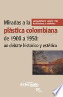 Libro Miradas a la plástica colombiana de 1900 a 1950: un debate histórico y estético