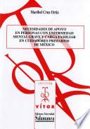 Libro Necesidades de apoyo en personas con enfermedad mental grave y carga familiar en cuidadores primarios de México